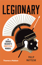 LEGIONARY: THE ROMAN SOLDIER S (UNOFFICIAL) MANUAL /ANGLAIS