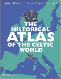 THE HISTORICAL ATLAS OF THE CELTIC WORLD /ANGLAIS