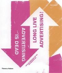 Advertising is Dead Long Live Advertising (Paperback) /anglais