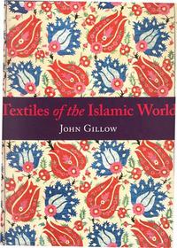 TEXTILES OF THE ISLAMIC WORLD /ANGLAIS