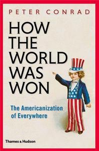 HOW THE WORLD WAS WON - THE AMERICANIZATION OF EVERYTHING /ANGLAIS