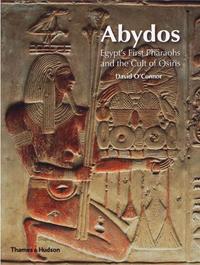 ABYDOS EGYPT'S FIRST PHARAOS AND THE CULT OF OSIRIS (PAPERBACK) /ANGLAIS