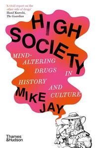 HIGH SOCIETY : MIND-ALTERING DRUGS IN HISTORY AND CULTURE (B-FORMAT) /ANGLAIS
