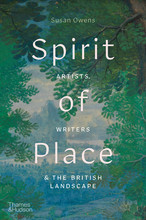 Spirit of Place: Artists, Writers and the British Landscape /anglais