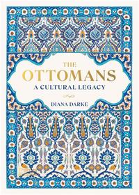 The Ottomans A Cultural Legacy /anglais