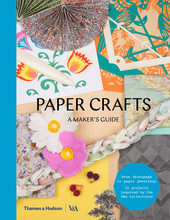 PAPER CRAFTS: A MAKER'S GUIDE /ANGLAIS