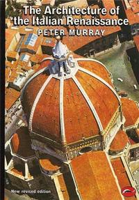 The Architecture of the Italian Renaissance (World of Art) /anglais