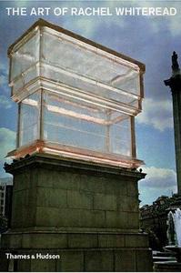 The Art of Rachel Whiteread /anglais