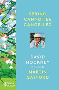 Spring Cannot be Cancelled David Hockney in Normandy (New in B-format paperback) /anglais