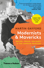 MODERNISTS AND MAVERICKS BACON FREUD HOCKNEY AND THE LONDON PAINTERS (PAPERBACK) /ANGLAIS