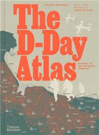 The D-Day Atlas: Anatomy of the Normandy Campaign (New Hardback ed) /anglais