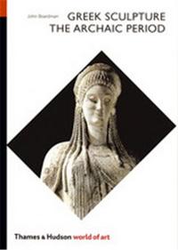 Greek Sculpture The Archaic Period (World of Art) /anglais
