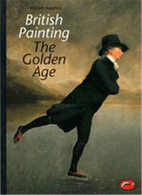 British Painting The Golden Age (World of Art) /anglais