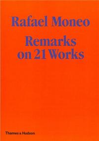 Rafael Moneo: Remarks on 21 Works /anglais