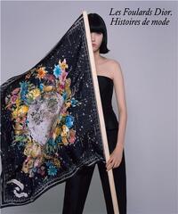 Les foulards Dior - histoires de mode