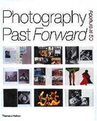 Aperture : Photography Past Forward /anglais