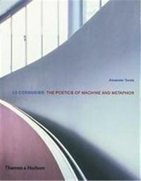 Le Corbusier Poetics of Machine Metaphor /anglais