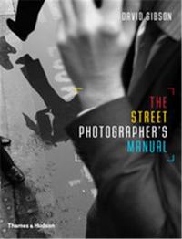 The Street Photographer's Manual /anglais
