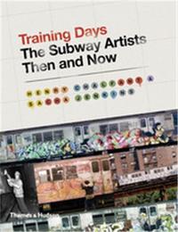 TRAINING DAYS THE SUBWAY ARTISTS THEN AND NOW /ANGLAIS