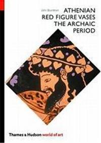 Athenian Red Figure Vases The Archaic Period (World of Art) /anglais