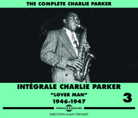 CHARLIE PARKER INTEGRALE VOL. 3  LOVER MAN  1946-1947 CD AUDIO