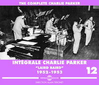 INTEGRALE CHARLIE PARKER VOL. 12  LAIRD BAIRD  1952-1953