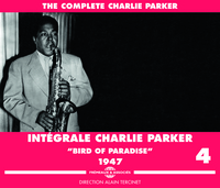 CHARLIE PARKER INTEGRALE VOL. 4 "BIRD OF PARADISE" 1947