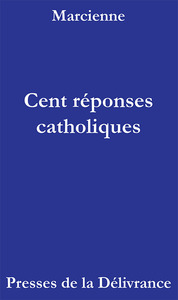 Cent réponses catholiques
