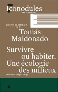 Tomas Maldonado Survivre ou habiter Une Ecologie des milieux /franCais