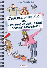 JOURNAL D'UNE ADO OU LES MALHEURS... D'UNE SOPHIE MODERNE !