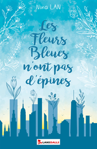 LES FLEURS BLEUES N'ONT PAS D'EPINES