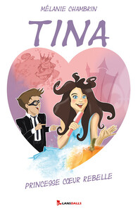 TINA - PRINCESSE COEUR REBELLE