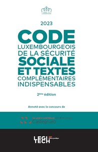 CODE LUXEMBOURGEOIS DE LA SECURITE SOCIALE ET TEXTES COMPLEMENTAIRES INDISPENSABLES