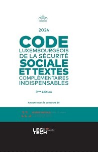 CODE LUXEMBOURGEOIS DE LA SECURITE SOCIALE 2024 - ET TEXTES COMPLEMENTAIRES INDISPENSABLES