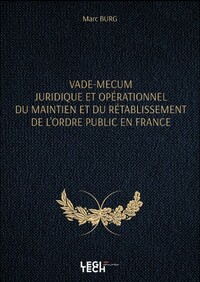 Vade-mecum juridique et opérationnel du maintien et du rétablissement de l’ordre public en France