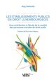 LES ETABLISSEMENTS PUBLICS EN DROIT LUXEMBOURGEOIS - UNE CONTRIBUTION A L'ETUDE DE LA VARIETE DES PE
