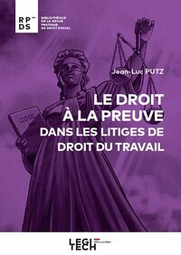 Le droit à la preuve dans les litiges de droit du travail