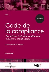 CODE DE LA COMPLIANCE - RECUEIL DES TEXTES INTERNATIONAUX, EUROPEENS ET NATIONAUX