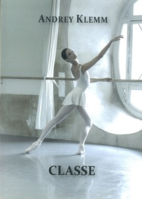 CLASSE - BASE TECHNIQUE D'UNE CLASSE DE DANSE CLASSIQUE POUR UNE COMPAGNIE DE BALLET