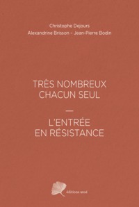 TRÈS NOMBREUX CHACUN SEUL - L'ENTRÉE EN RÉSISTANCE