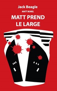 Matt Borel vol. 3 : Matt prend le large