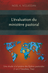 L EVALUATION DU MINISTERE PASTORAL. UNE ETUDE A LA LUMIERE DES EPITRES PASTORALES