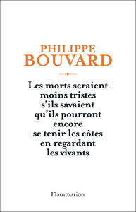 Les morts seraient moins tristes s'ils savaient qu'ils pourront encore se tenir les côtes en regardant les vivants