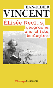 ELISEE RECLUS, GEOGRAPHE, ANARCHISTE, ECOLOGISTE