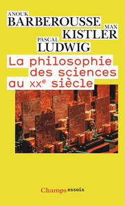 LA PHILOSOPHIE DES SCIENCES AU XXE SIECLE