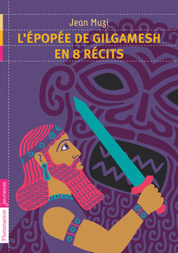 L'Épopée de Gilgamesh en 8 récits