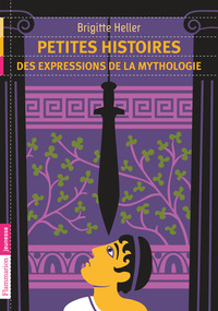 PETITES HISTOIRES DES EXPRESSIONS DE LA MYTHOLOGIE