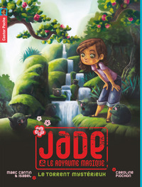 JADE ET LE ROYAUME MAGIQUE - T03 - LE TORRENT MYSTERIEUX