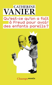 Qu'est-ce qu'on a fait à Freud pour avoir des enfants pareils ?