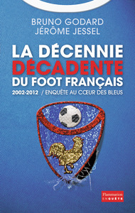 La Décennie décadente du foot français